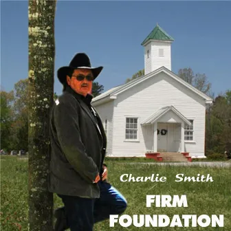 Firm Foundation by Charlie Smith