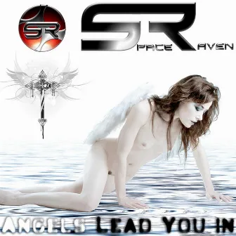 Angels Lead You In by DJ Space Raven