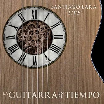 La Guitarra en el Tiempo by Santiago Lara