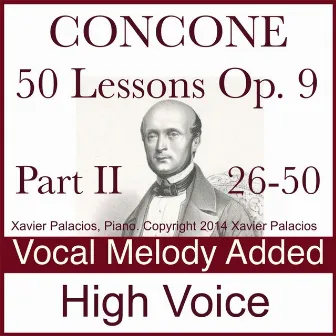 Concone 50 Lessons, Op. 9, Pt. II (26-50) Accompaniments With Melody Added. for High Voice. by Giuseppe Concone