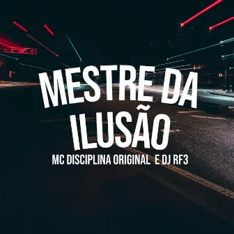 Mestre da Ilusão 3 by MC Disciplina Original