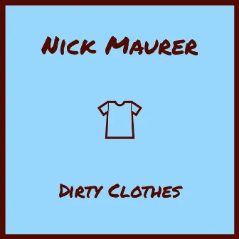 Dirty Clothes by Nick Maurer