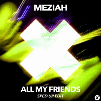 All My Friends (Sped Up Edit) by MEZIAH