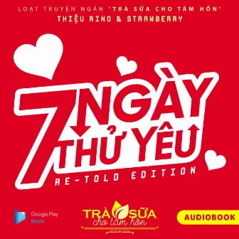 Truyện ngắn: 7 Ngày Thử Yêu (Re-told Edition) [2022 Remastered] by THIEURINO+