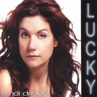 LUCKY by Randi Driscoll