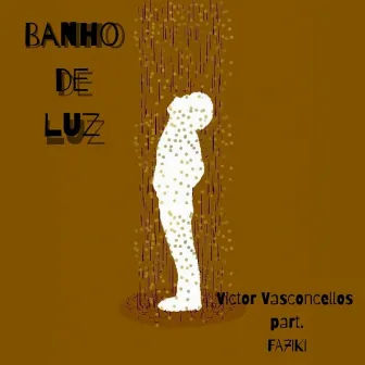 Banho De Luz by Victor Vasconcellos