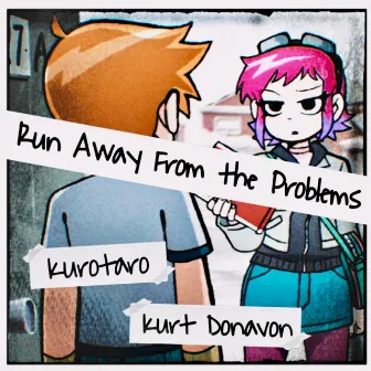 Run Away From the Problems by Kurt Donavon