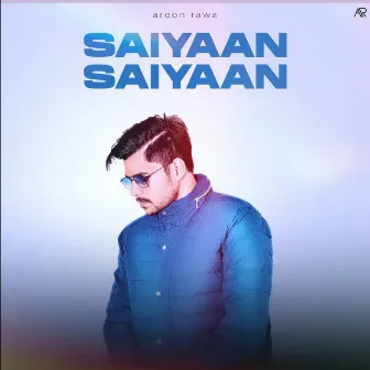 Saiyaan Saiyaan by Aroon Rawa