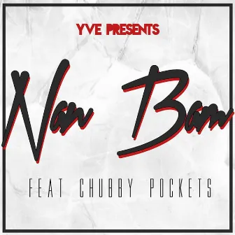 Yve Presents Nan Bam (feat. Chubby Pockets) by Nan Bam