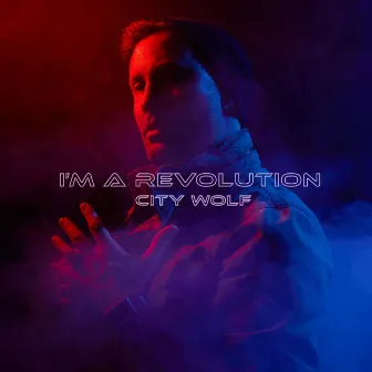 I'm a Revolution by City Wolf