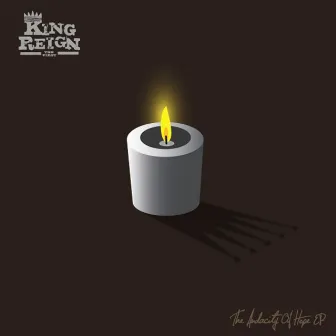 The Audacity of Hope EP by King Reign