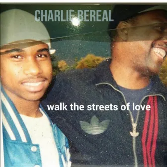 Walk the Streets of Love by Charlie Bereal