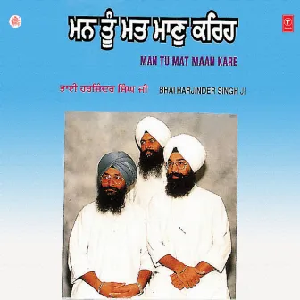 Man Tu Mat Maan Kare Vol-13 by Bhai Harjinder Singh Srinagar Wale