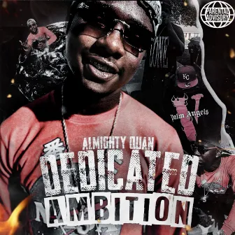 Dedicated Ambition by Almighty Quan