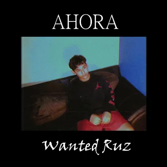 AHORA by Wanted Ruz