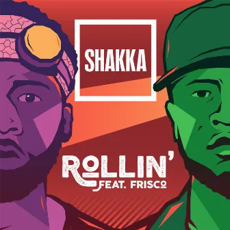 Rollin' (feat. Frisco) by Shakka