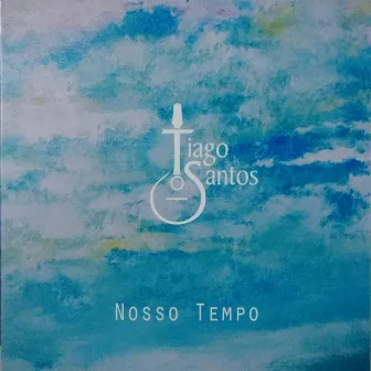 Nosso Tempo by Tiago Santos