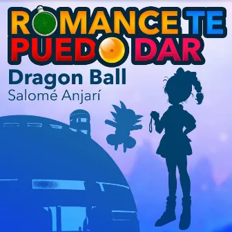 Romance Te Puedo Dar (From Dragon Ball) by Salomé Anjarí