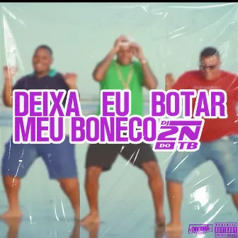 Deixa Eu Botar Meu Boneco by DJ 2N DO TB