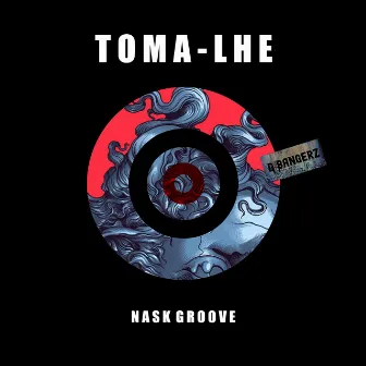 Toma-Lhe by Nask Groove