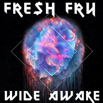 Wide Awake by FRE$H FRY