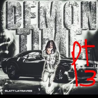 DemonTime Pt3 by Slatt Latraviss