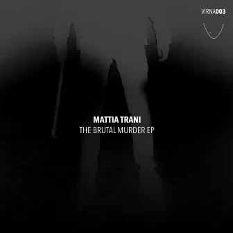 The Brutal Murder EP by Mattia Trani