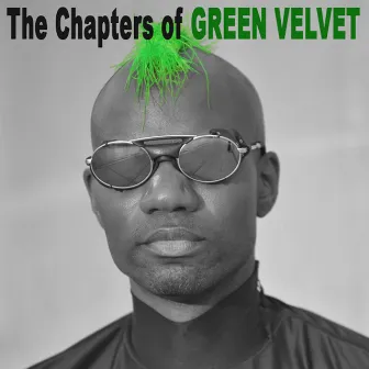 The Chapters of Green Velvet by Green Velvet