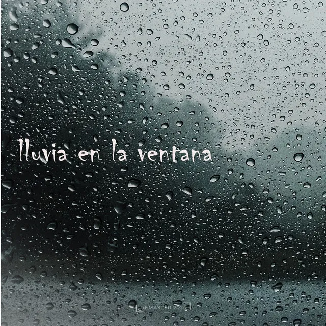 Lluvia en la Ventana (2024 Remaster)