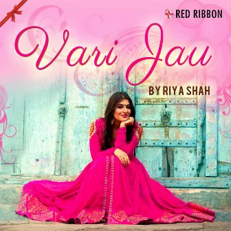 Vari Jau by Riya Shah