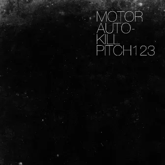 Autokill/Pitch123 by Motor