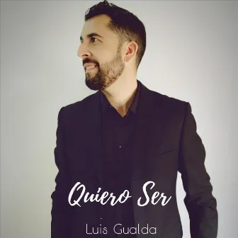 Quiero Ser by Luis Gualda