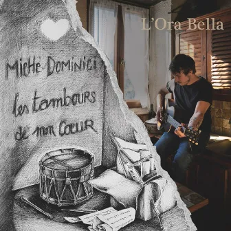 Les Tambours de mon coeur / L'ora Bella by Michè Dominici