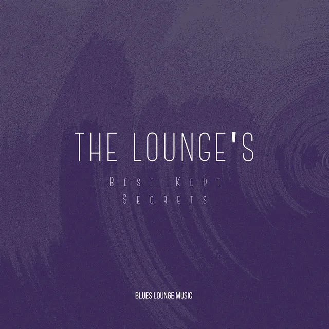 The Lounge's Best Kept Secrets