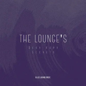 The Lounge's Best Kept Secrets by Blues Lounge Music