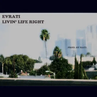 Livin' Life Right by Evrati