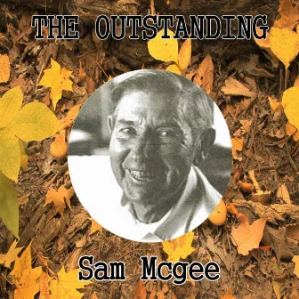 The Outstanding Sam Mcgee by Sam McGee