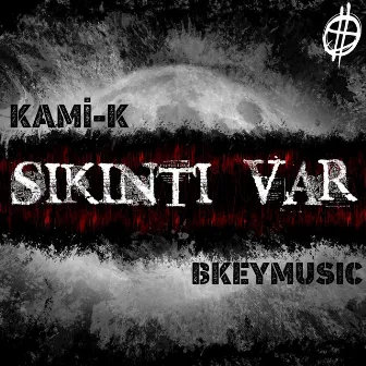 Sıkıntı Var by KAMİ