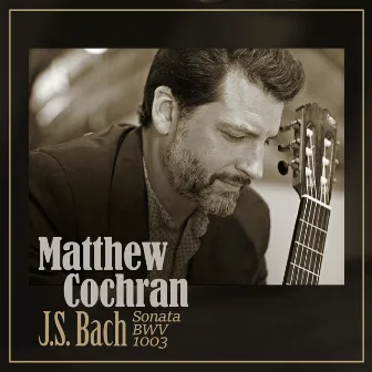 J.S. Bach Sonata, BWV 1003 by Matthew Cochran