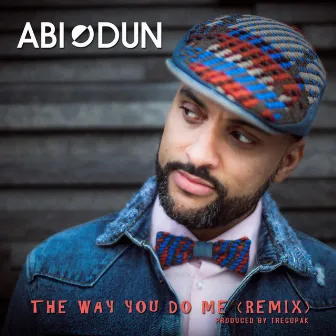 The Way You Do Me (Tregopak Remix) by Abiodun