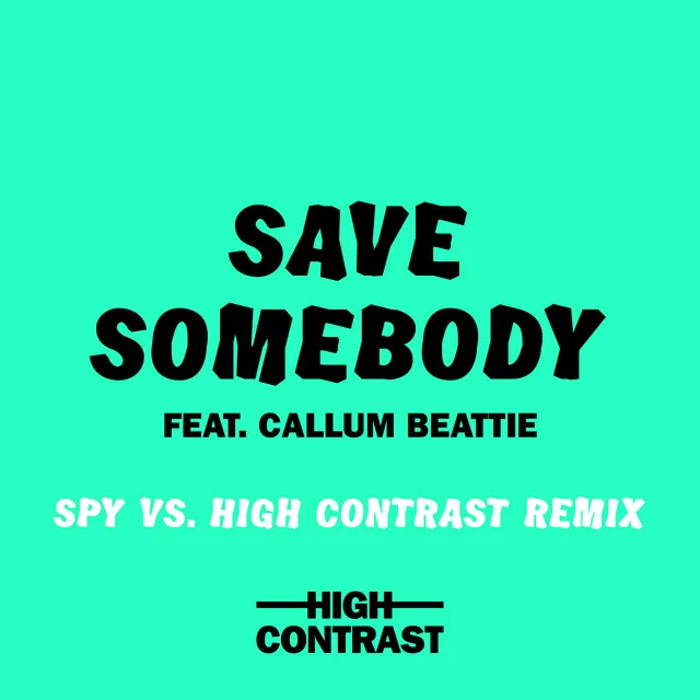 Save Somebody - SPY Vs. High Contrast Remix