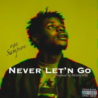 Never Let'n Go by Sampson O.G.A