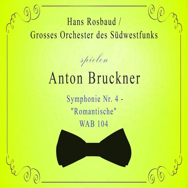 Grosses Orchester des Südwestfunks / Hans Rosbaud spielen: Anton Bruckner: Symphonie Nr. 4 - 