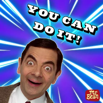 You Can Do It by Mr Bean