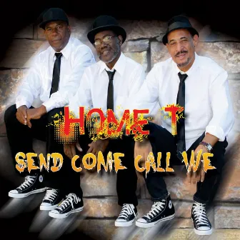 Send Come Call We by Home T