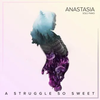 A Struggle so Sweet by Anastasia