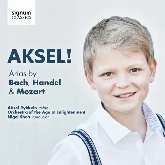 Aksel! Arias by Bach, Handel & Mozart by Aksel Rykkvin