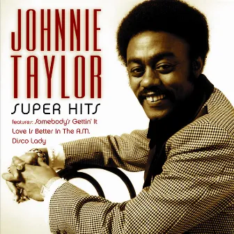 Super Hits by Johnnie Taylor