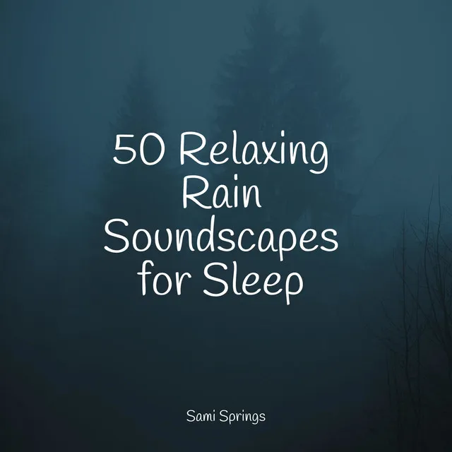 50 Relaxing Rain Soundscapes for Sleep