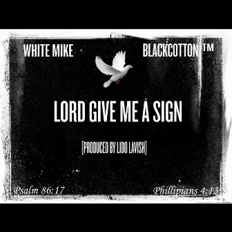 Lord Give Me a Sign by White Mike